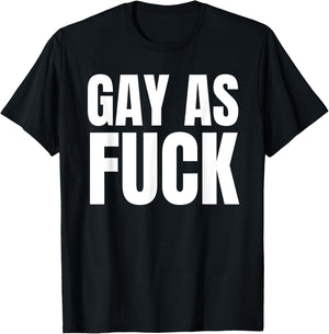 Gay as Fuck T-Shirt - T-Shirt | Black