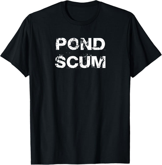 Pond Scum T Shirt, Favorite Pond Fishing Hole Gift T-Shirt - T-Shirt | Black
