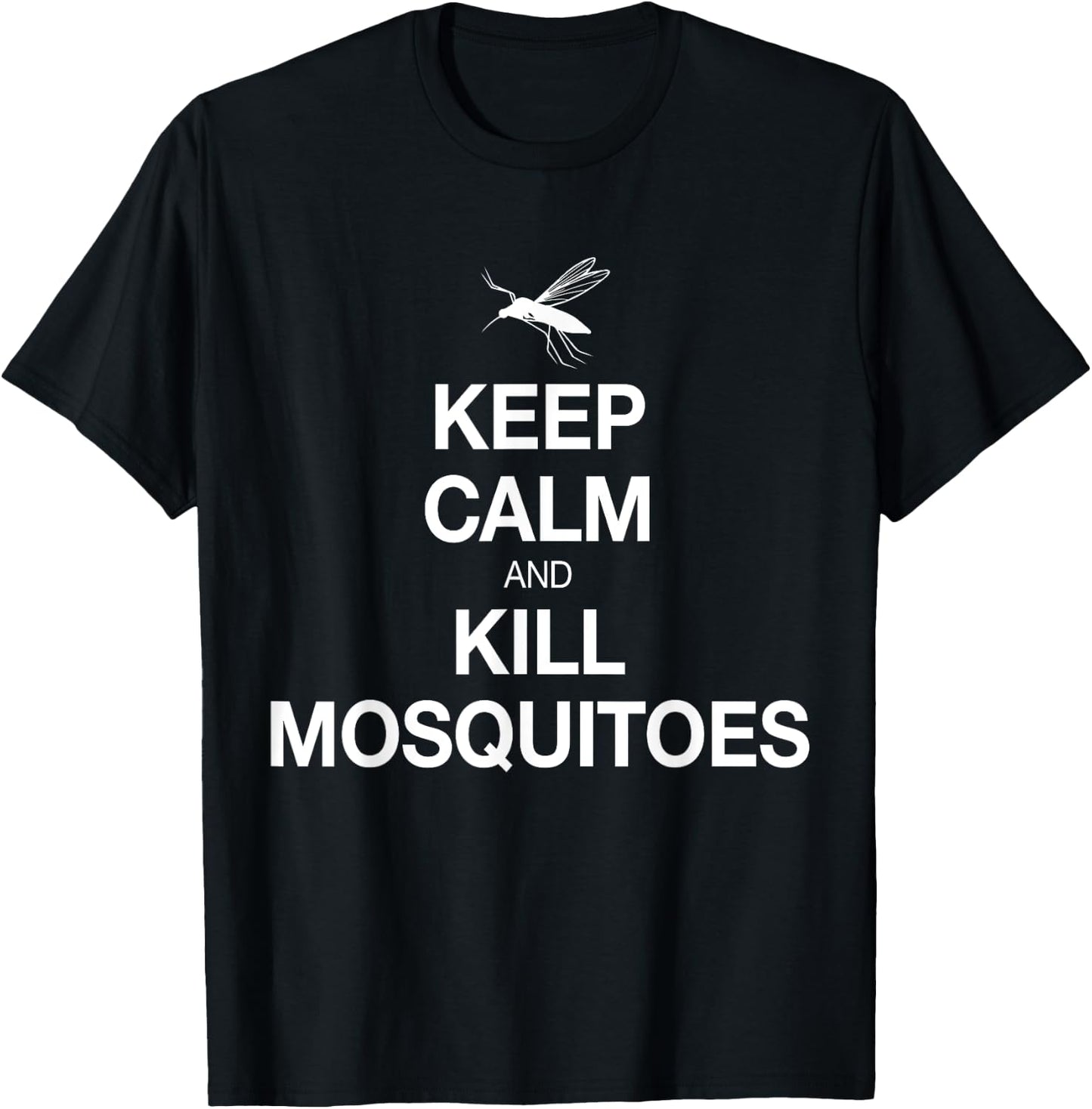 Keep Calm And Kill Mosquitoes Funny, Serious Shirt T-Shirt - T-Shirt | Black