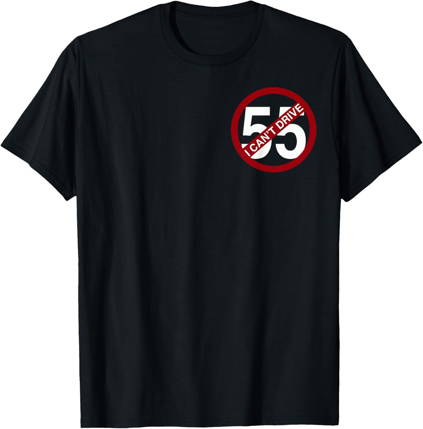I Can't Drive 55 Funny Gift Red Logo T-Shirt - T-Shirt | Black