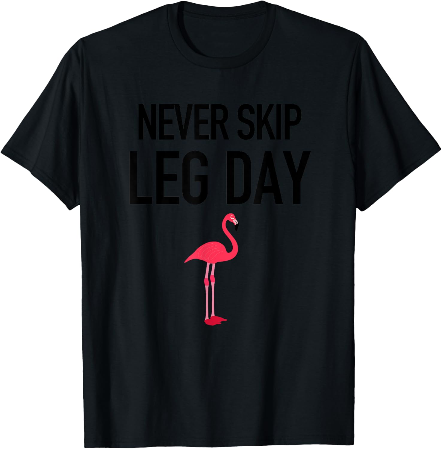 Never Skip Leg Day Funny Gym Workout Legs Muscles Flamingo T-Shirt - T-Shirt | Black