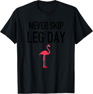 Never Skip Leg Day Funny Gym Workout Legs Muscles Flamingo T-Shirt - T-Shirt | Black