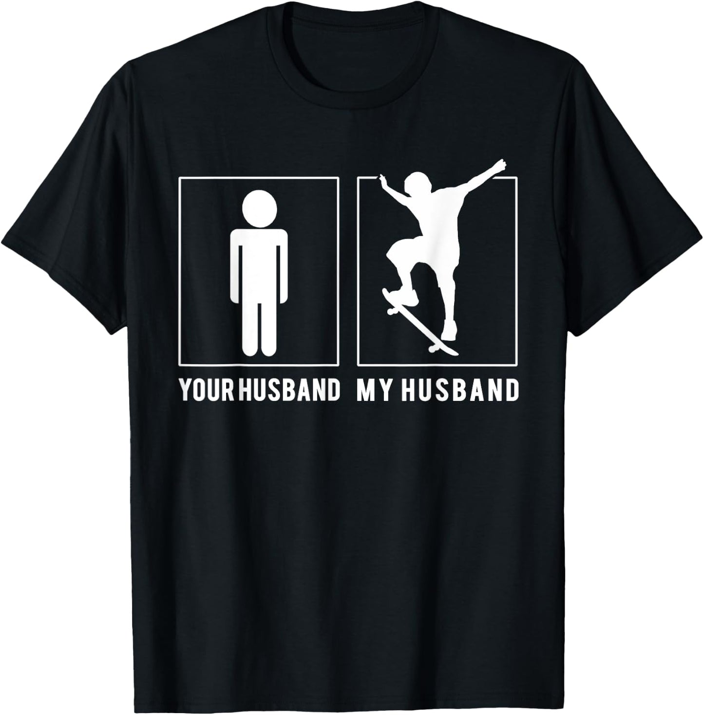 Skateboarding - Your Husband - My Husband T Shirts T-Shirt - T-Shirt | Black