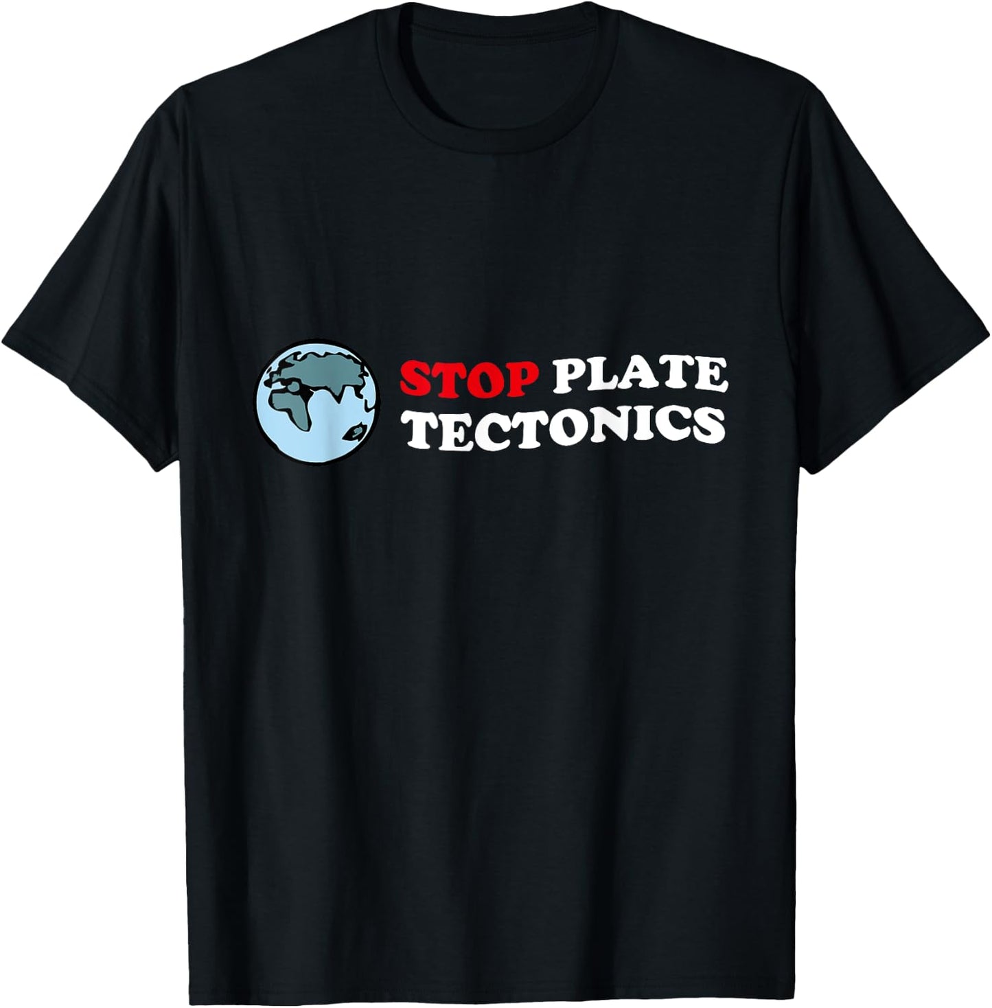 Stop Plate Tectonic Distressed Shirt for Geologist T-Shirt - T-Shirt | Black