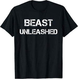 Beast Unleashed ,Funny Slogan Work Out Mode Shirt T-Shirt - T-Shirt | Black
