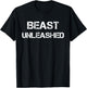 Beast Unleashed ,Funny Slogan Work Out Mode Shirt T-Shirt - T-Shirt | Black