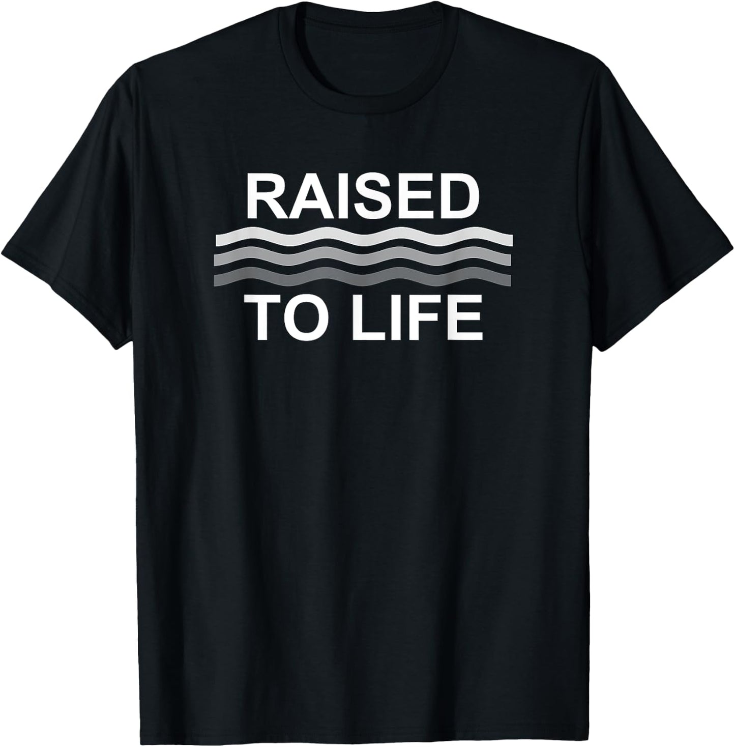 Raised To Life Christian Water Baptism Gift T-Shirt - T-Shirt | Black
