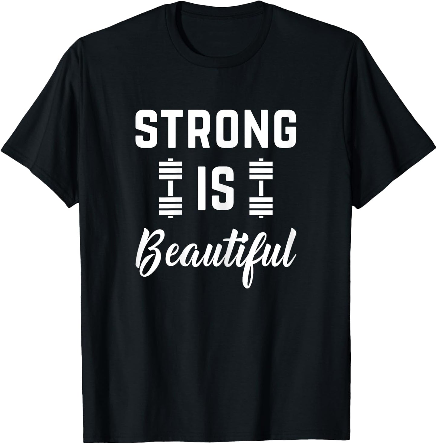 Strong Is Beautiful Fitness Gym Workout Saying T-Shirt - T-Shirt | Black