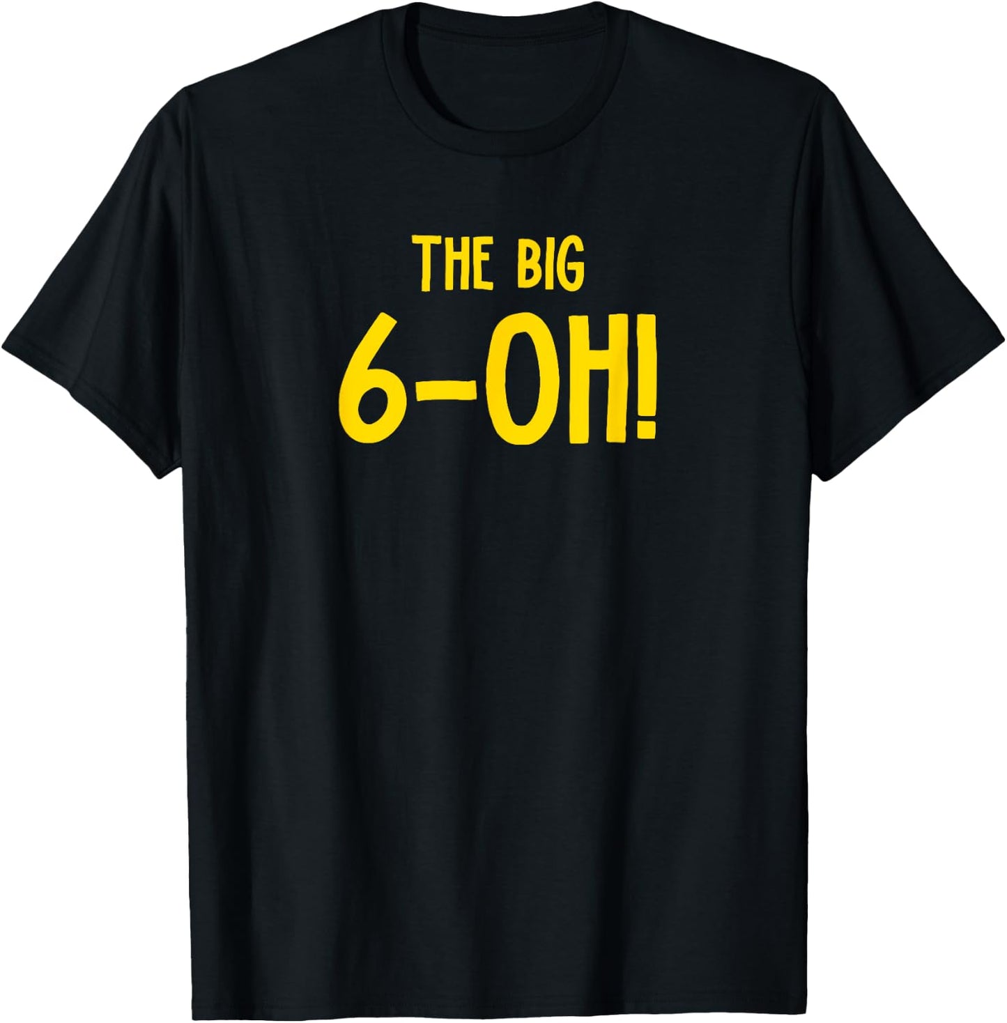 The Big 6-OH Funny 60th Birthday Party T-Shirt - T-Shirt | Black