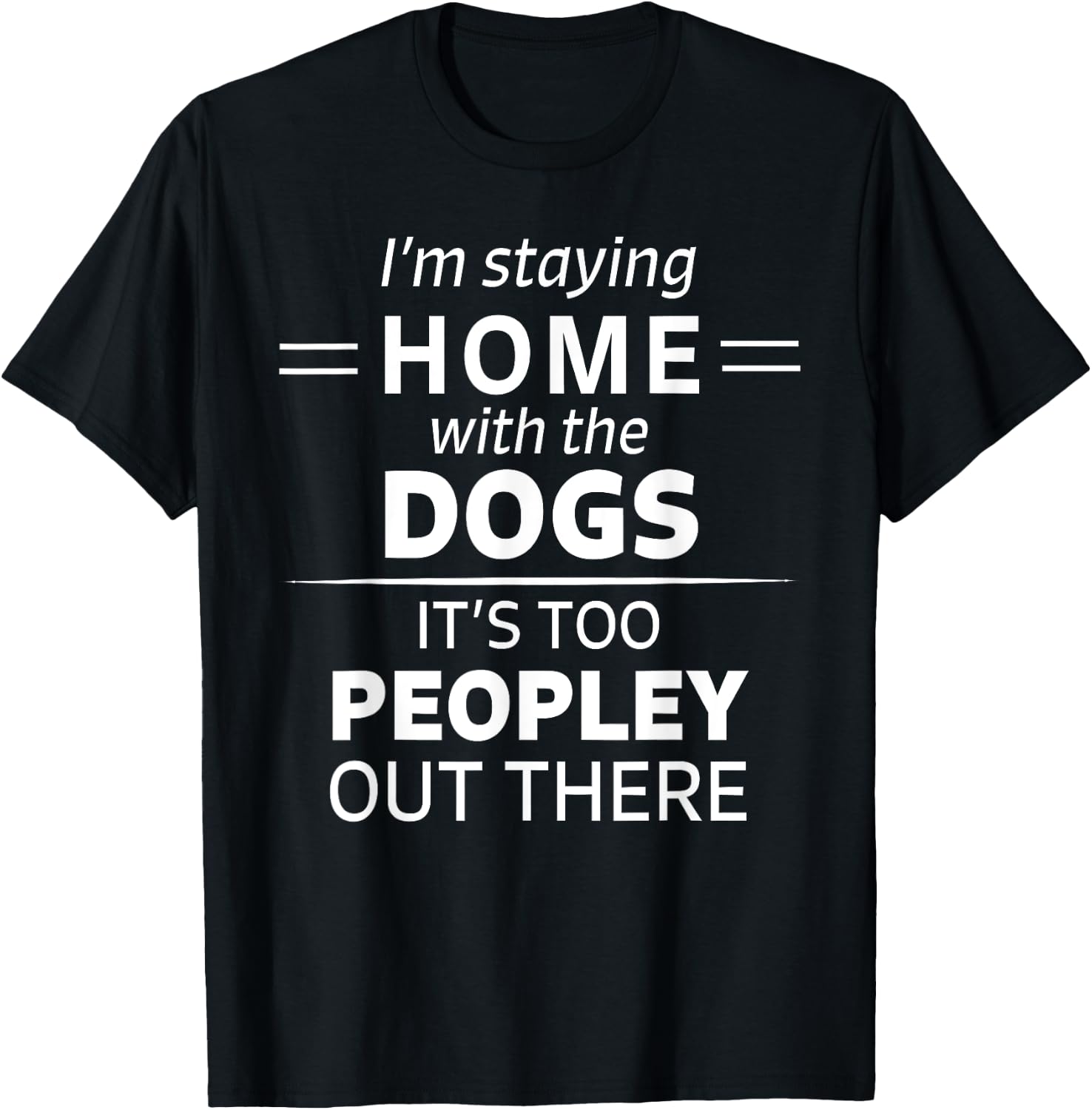 Funny It's Too Peopley Dog Lover Homebody Introvert Fun Gift T-Shirt - T-Shirt | Black