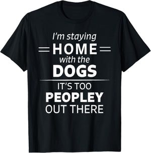 Funny It's Too Peopley Dog Lover Homebody Introvert Fun Gift T-Shirt - T-Shirt | Black
