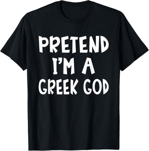 Pretend I'm A Greek God Matching Costume Lazy Easy Halloween T-Shirt - T-Shirt | Black