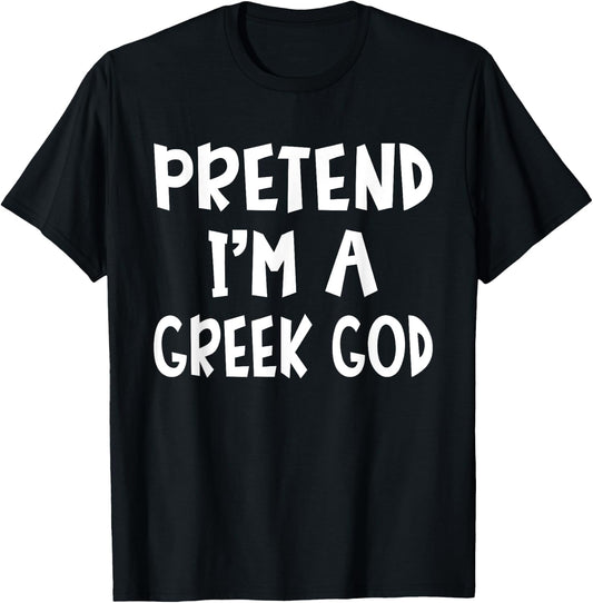 Pretend I'm A Greek God Matching Costume Lazy Easy Halloween T-Shirt - T-Shirt | Black