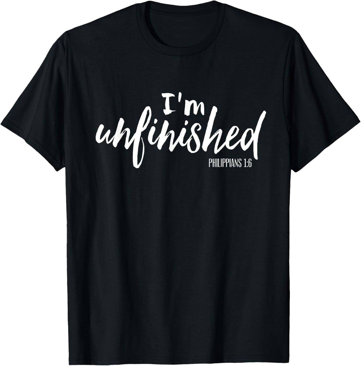 I'm Unfinished Faith Hope Grace Christian Jesus Gift Shirt T-Shirt - T-Shirt | Black