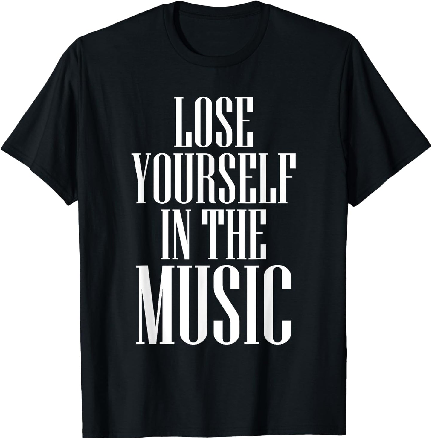 Lose Yourself in the Music Passionate T-Shirt - T-Shirt | Black