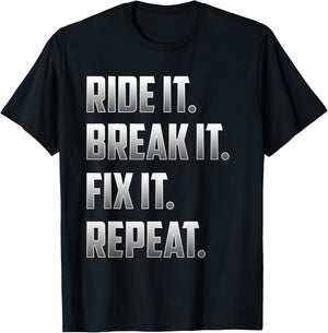 Funny Ride It Break It Fix It Repeat T Shirt T-Shirt - T-Shirt | Black