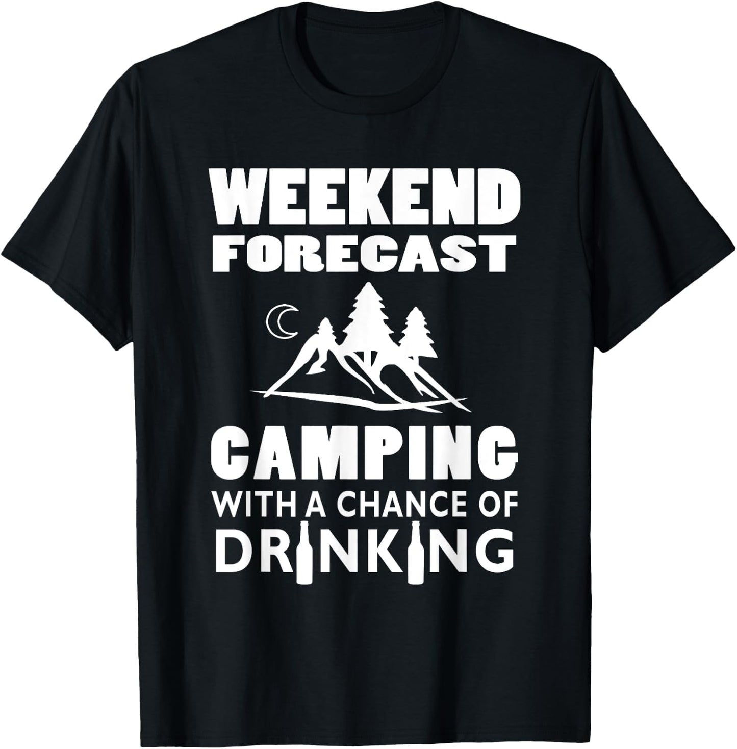 Weekend Forecast Camping With A Chance Of Drinking T-Shirt - T-Shirt | Black