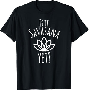 Is It Savasana Yet? - Funny Yoga Gift T-Shirt - T-Shirt | Black