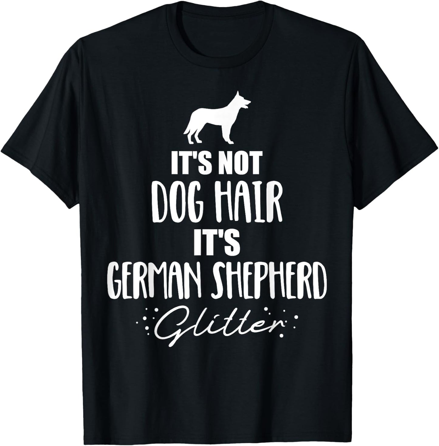 It's not dog hair, it's German Shepherd T-Shirt - T-Shirt | Black