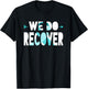 We Do Recover Addiction Recovery Ribbon Addiction Awareness T-Shirt - T-Shirt | Black
