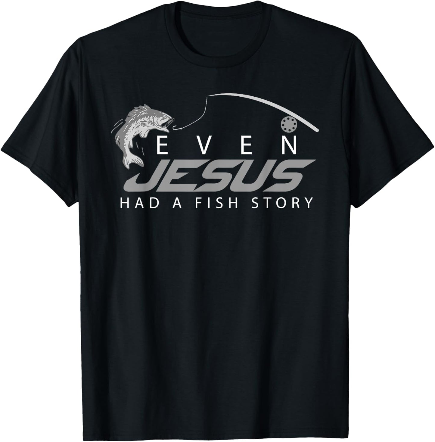 Even Jesus Had A Fish Story Shirt | Cute Love Fishing Gift T-Shirt - T-Shirt | Black