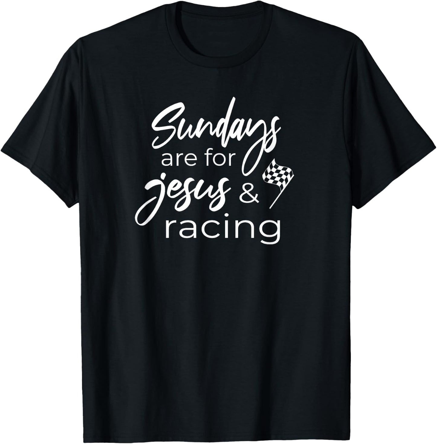 Auto Racing Quote Sundays Are For Jesus And Racing T-Shirt - T-Shirt | Black
