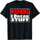 WARNING I Break Stuff Funny kids shirt T-Shirt - T-Shirt | Black