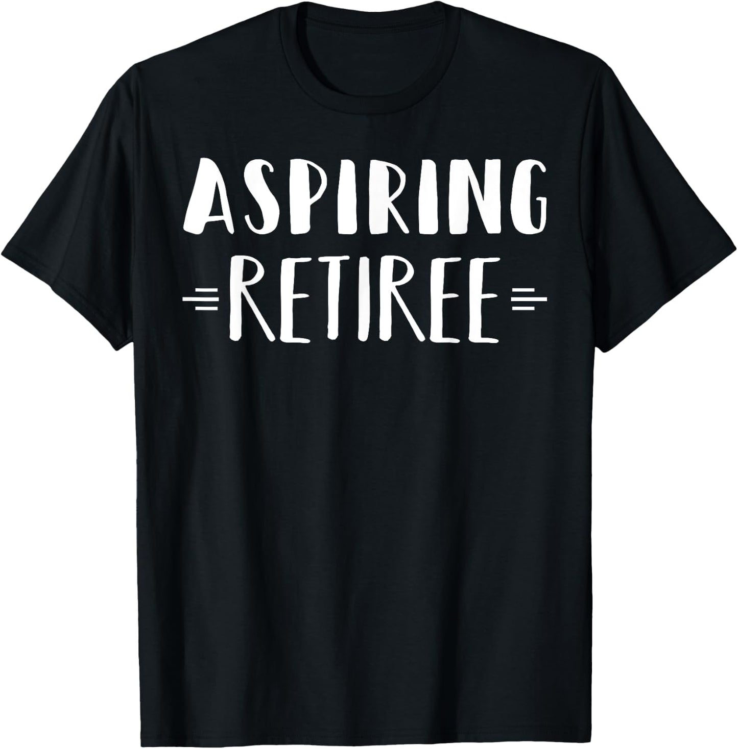Aspiring Retiree Funny Retirement Shirt Sarcastic T-Shirt - T-Shirt | Black