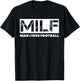 MILF Man I Love Football T-Shirt - T-Shirt | Black