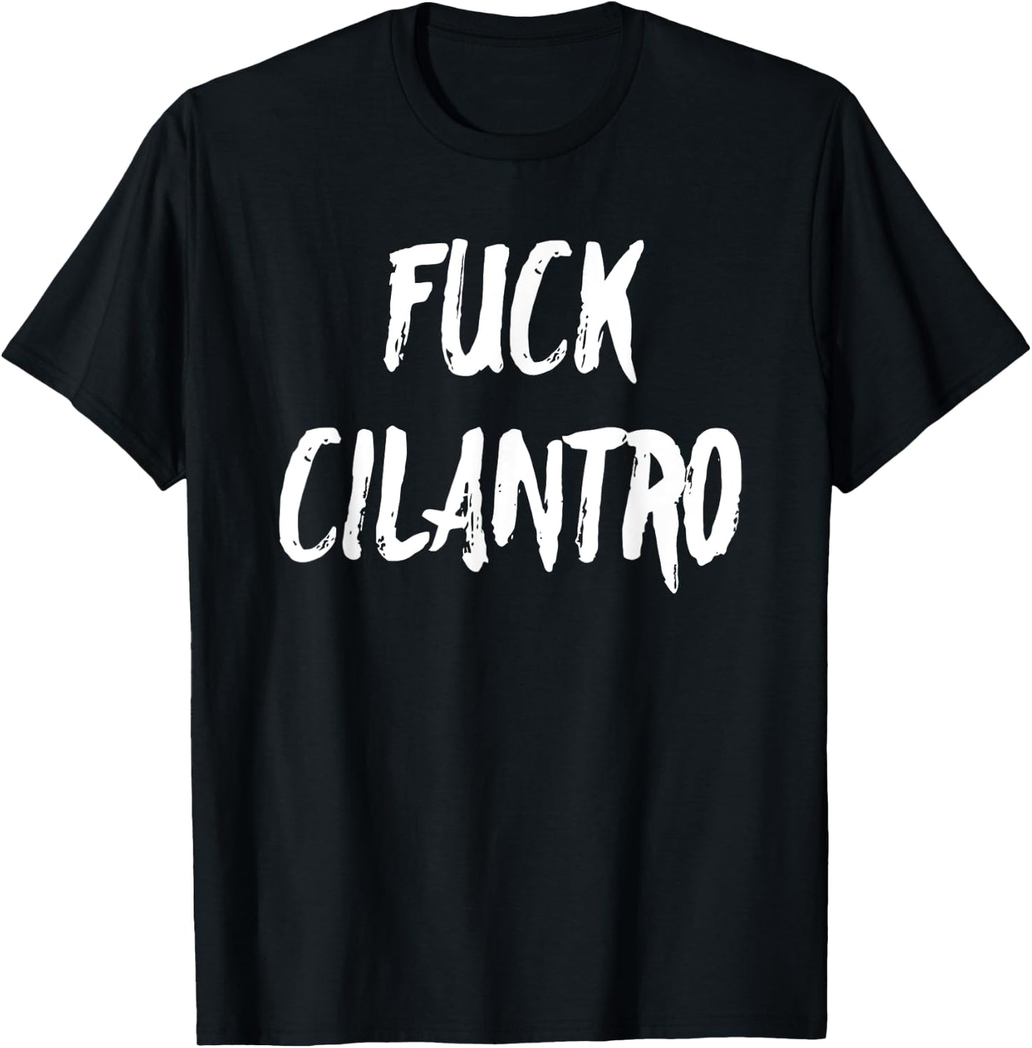 Funny Fuck Cilantro Taco Food Hater Cinco de Mayo Gift Shirt T-Shirt - T-Shirt | Black