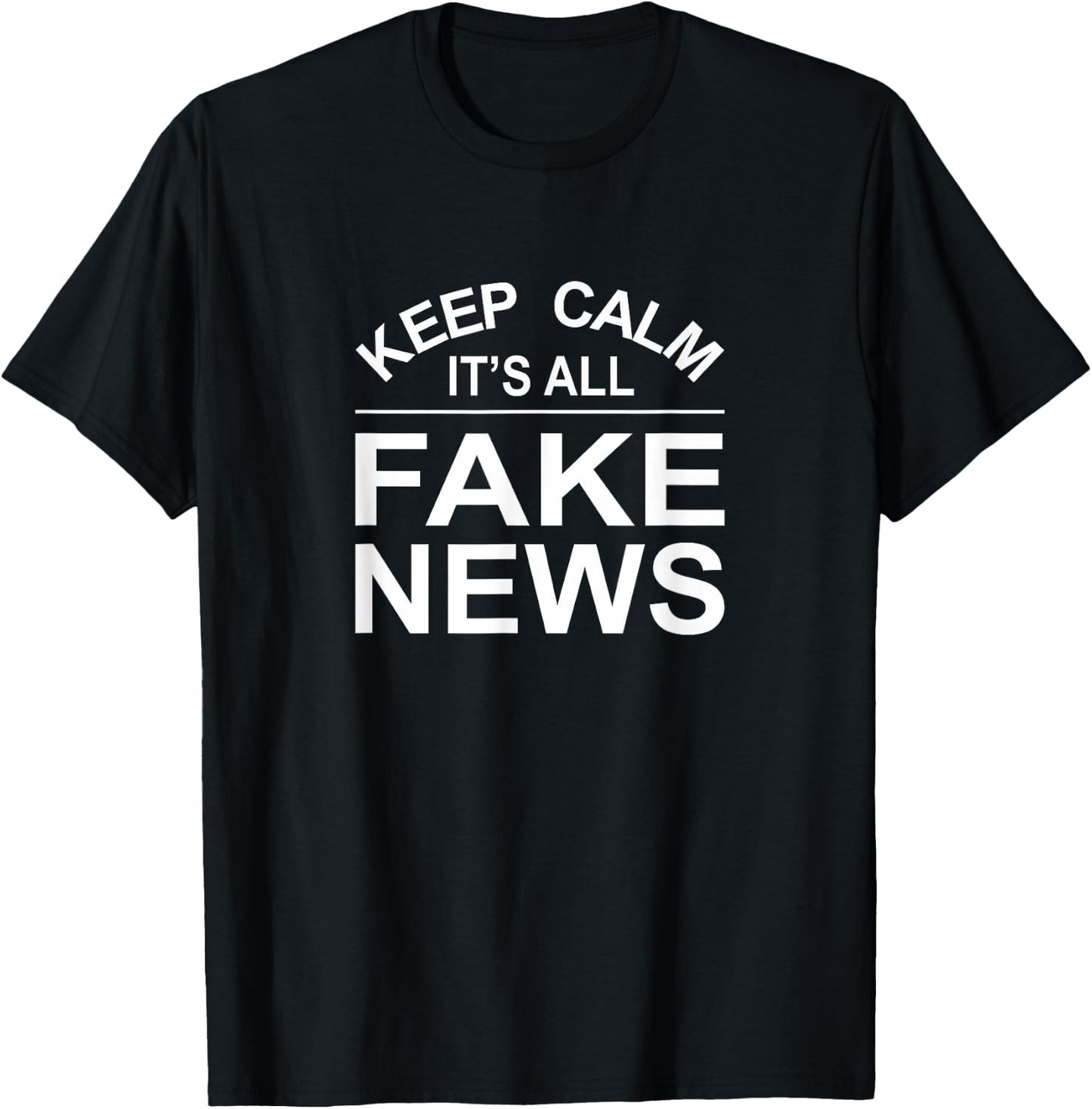 Keep Calm - It's All Fake News T-Shirt - T-Shirt | Black