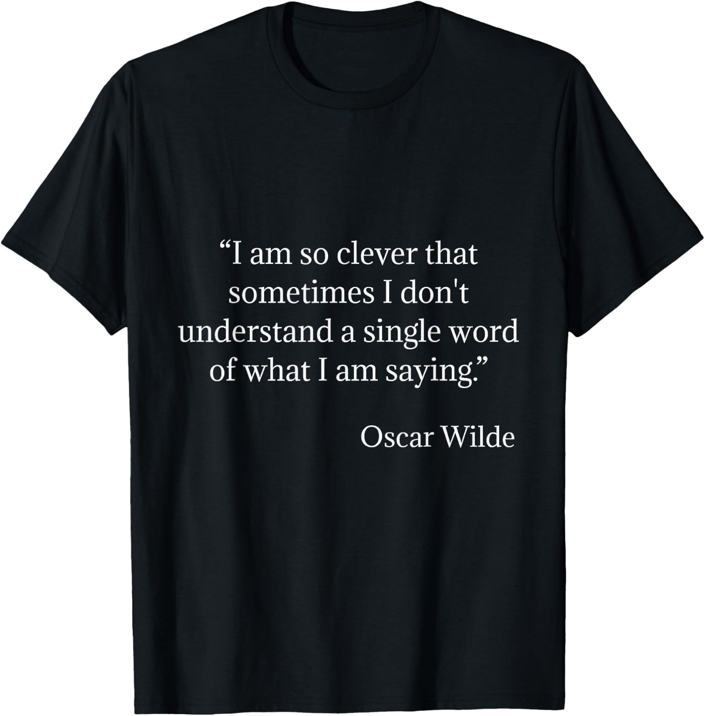 Oscar Wilde Shirt I Am So Clever Quote T-Shirt - T-Shirt | Black