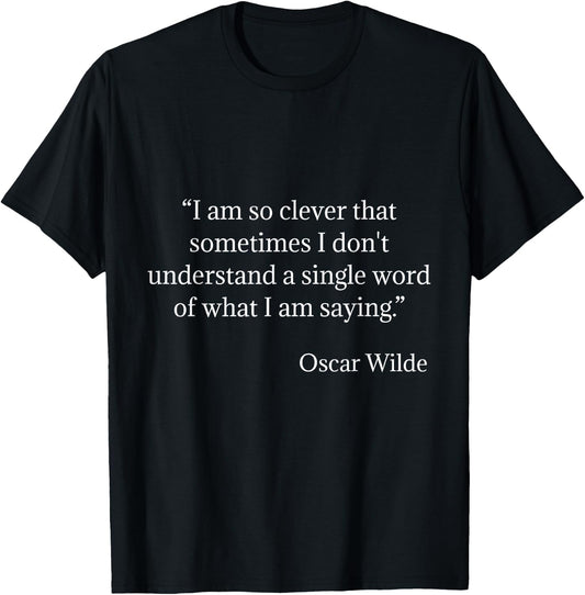 Oscar Wilde Shirt I Am So Clever Quote T-Shirt - T-Shirt | Black