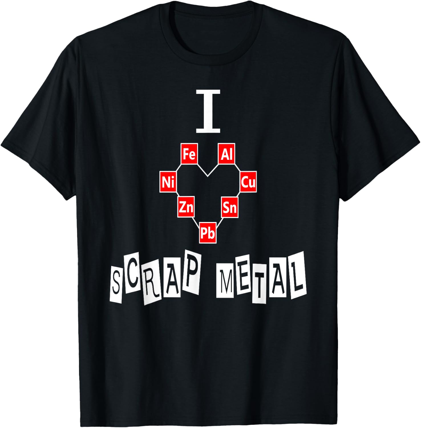 SCRAP METAL SHIRT Gift I Love Scrap Metal Art Weld T-Shirt - T-Shirt | Black