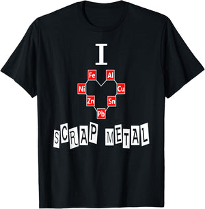 SCRAP METAL SHIRT Gift I Love Scrap Metal Art Weld T-Shirt - T-Shirt | Black