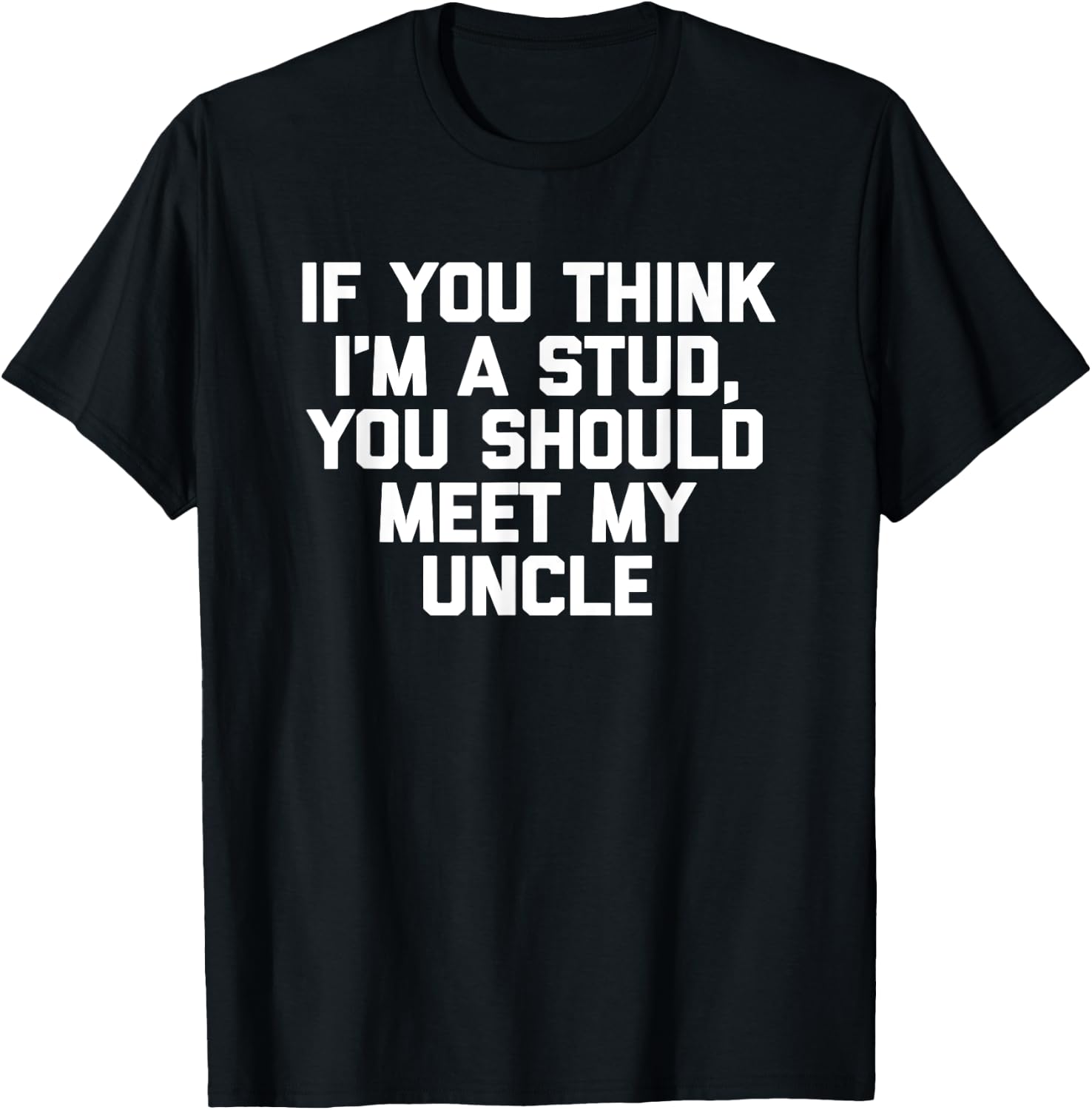 If You Think I'm A Stud, Meet My Uncle Shirt Funny Kids Boys T-Shirt - T-Shirt | Black