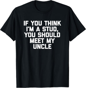 If You Think I'm A Stud, Meet My Uncle Shirt Funny Kids Boys T-Shirt - T-Shirt | Black