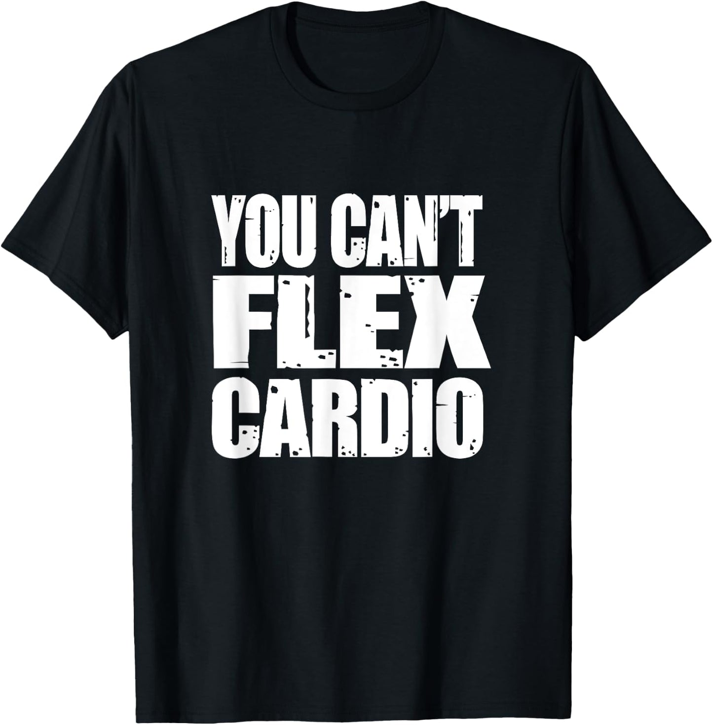 You Can't Flex Cardio Weightlifting Shirt, Go Big or Go Home T-Shirt - T-Shirt | Black