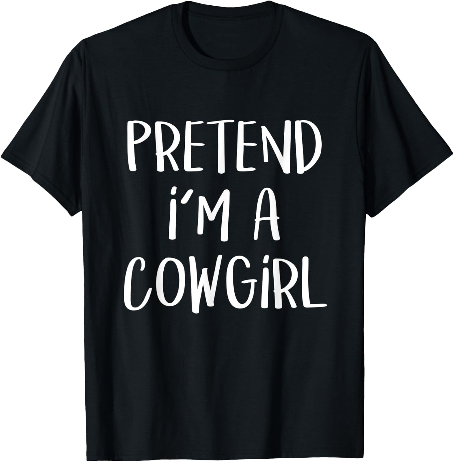 Pretend I'm A Cowgirl Costume Party Lazy Funny Halloween T-Shirt - T-Shirt | Black