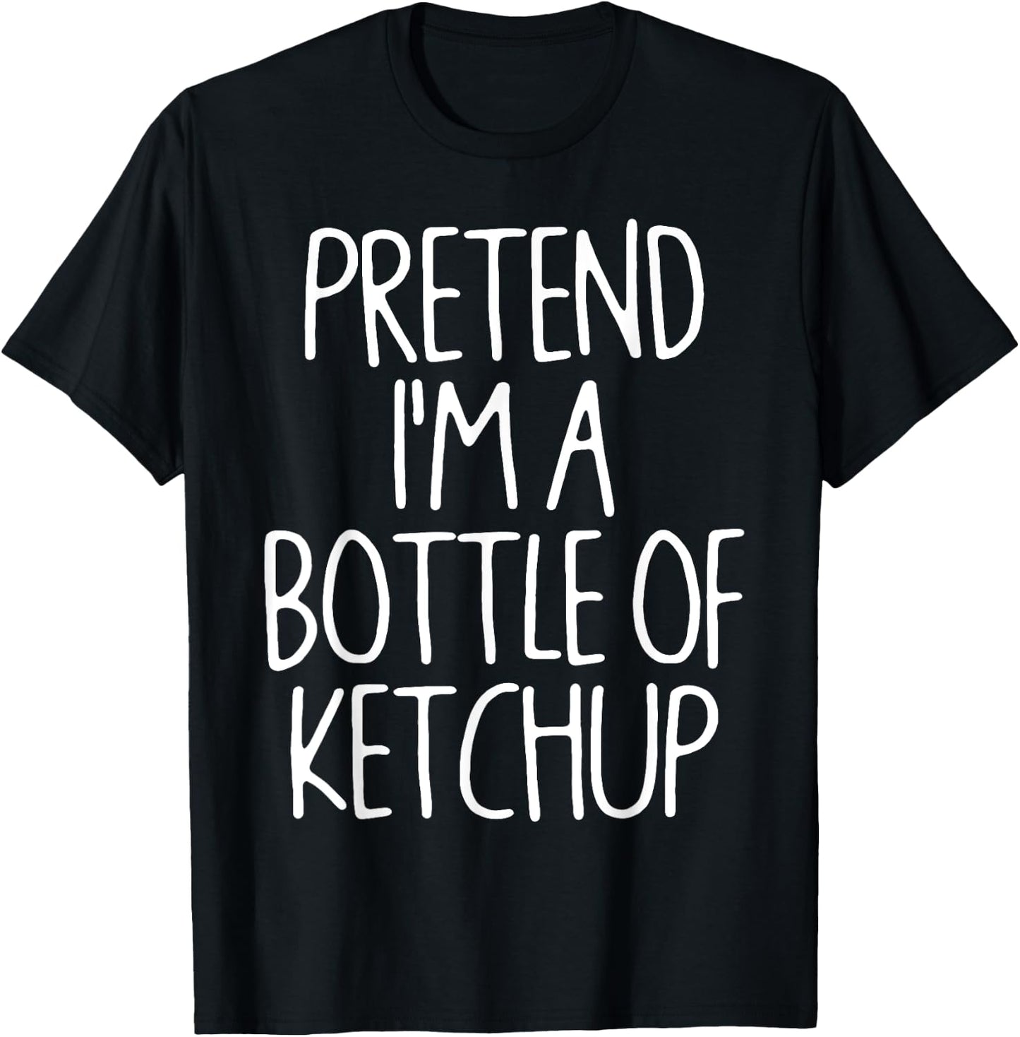 Pretend I'm A Bottle of Ketchup Lazy Easy Halloween Costume T-Shirt - T-Shirt | Black