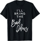 I'll Bring The Bad Ideas Shirt Funny Introvert Party Group T-Shirt - T-Shirt | Black