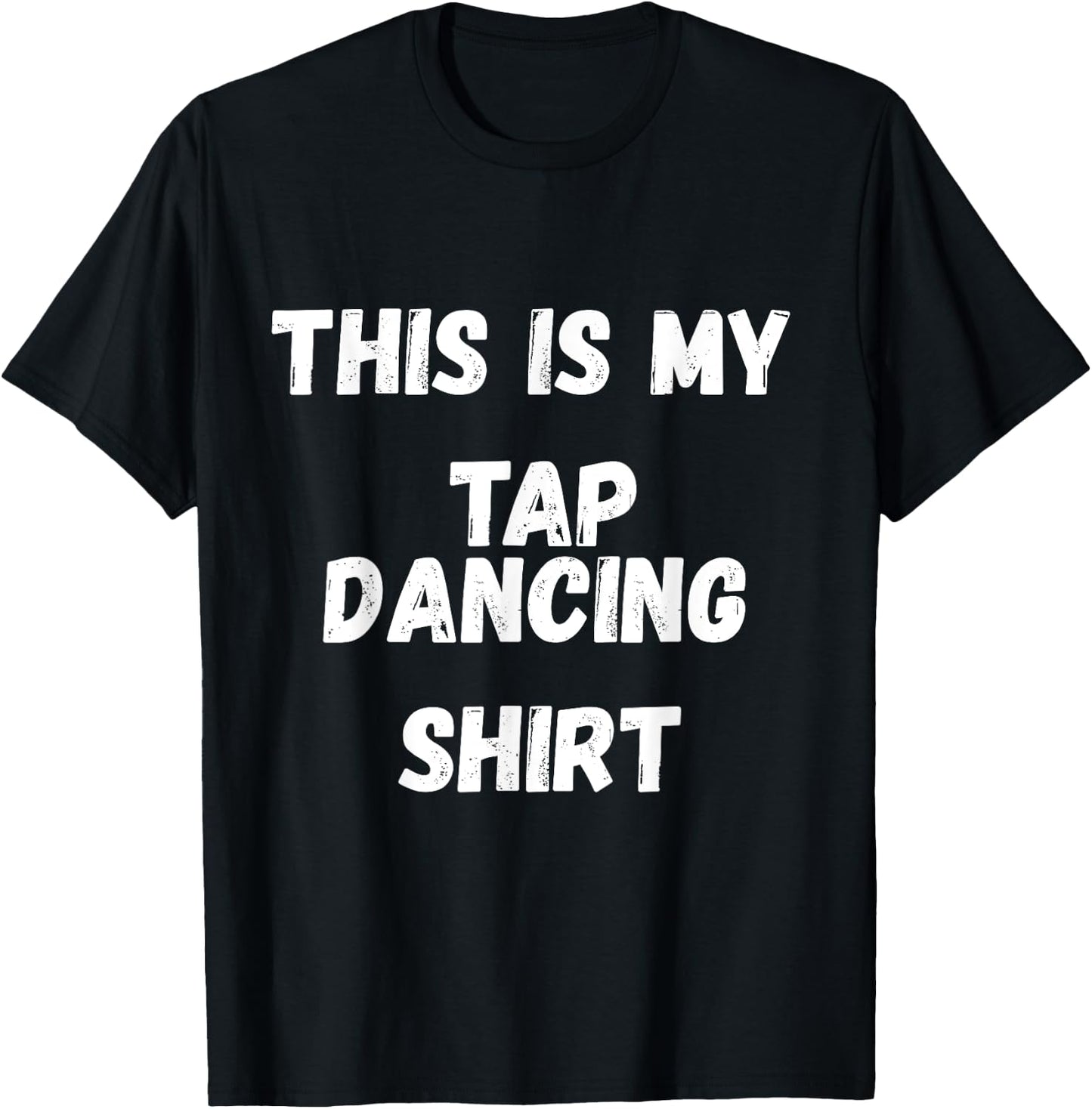 This is My Tap Dancing Shirt Tap Dancer Costume Gifts T-Shirt - T-Shirt | Black