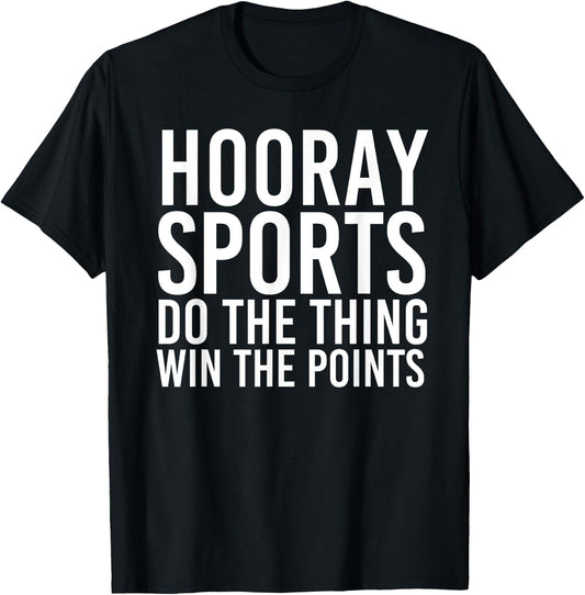 HOORAY SPORTS DO THE THING WIN THE POINTS Shirt Funny Gift T-Shirt - T-Shirt | Black