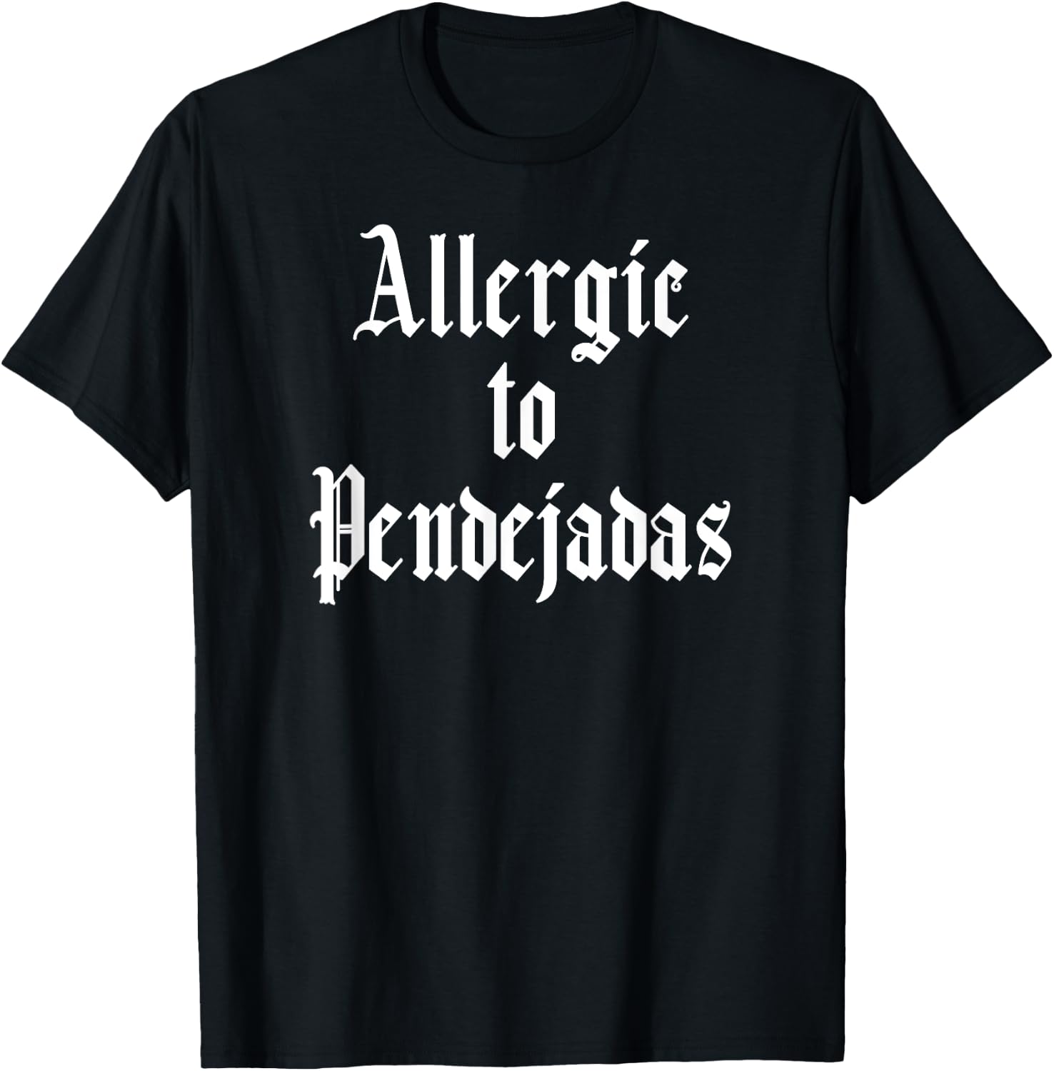 Funny Spanish -Allergic to Pendejadas Slang T-Shirt - T-Shirt | Black