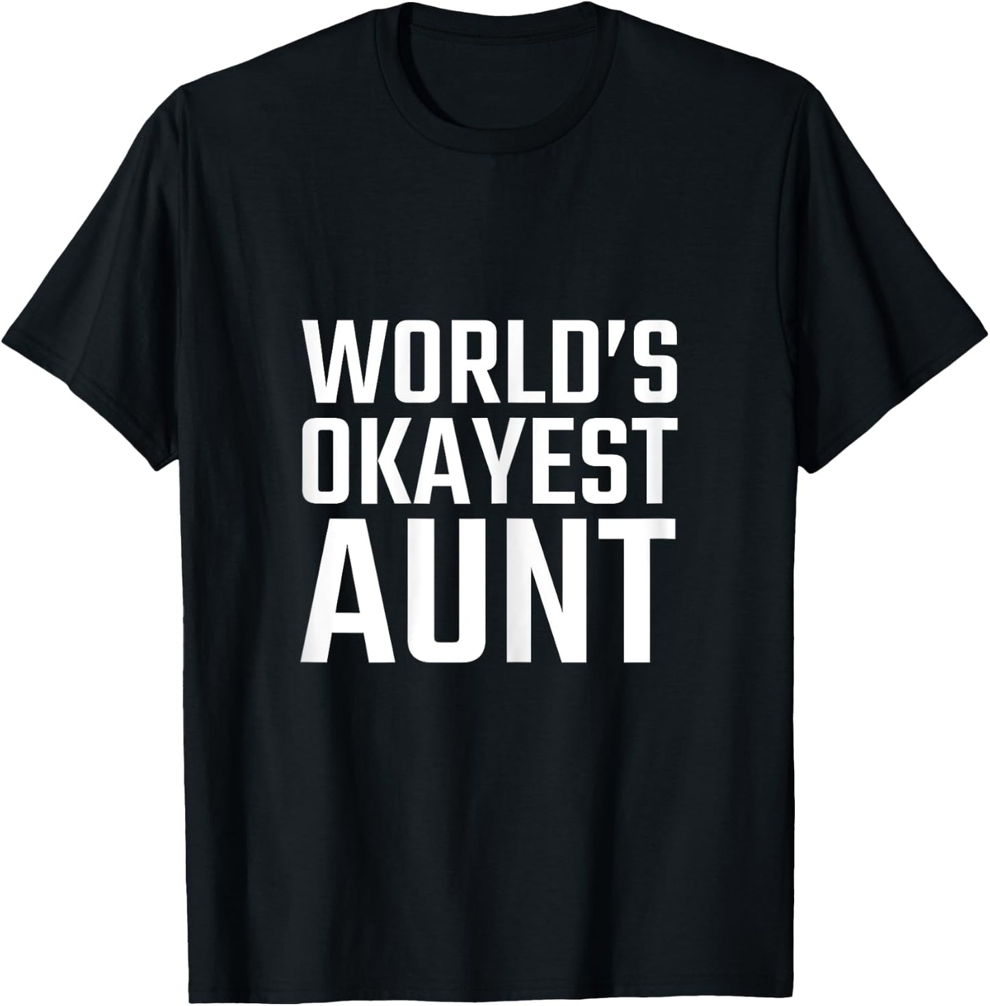 OFFICIAL Worlds Okayest Aunt T Shirt T-Shirt - T-Shirt | Black