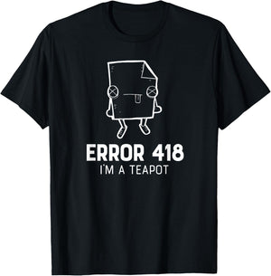 Error 418 I'm A Teapot funny programmer shirt T-Shirt - T-Shirt | Black
