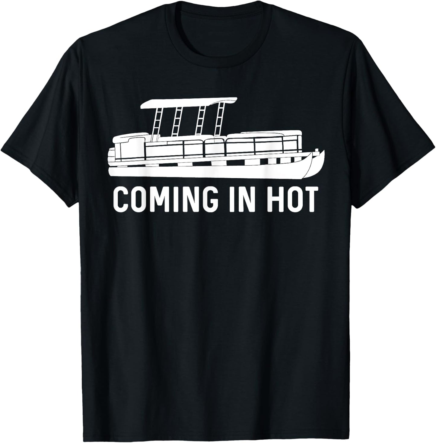 Coming in Hot Funny Pontoon Gift T-Shirt - T-Shirt | Black
