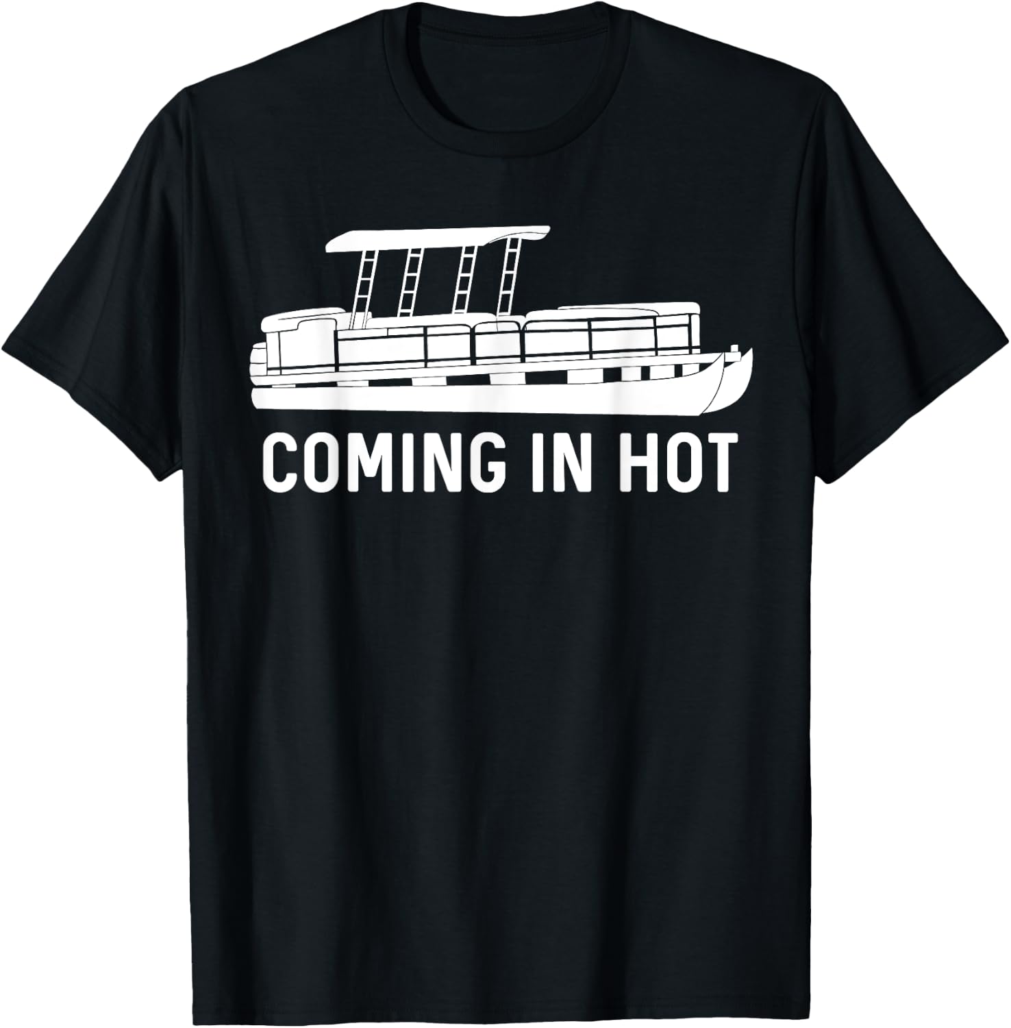 Coming in Hot Funny Pontoon Gift T-Shirt - T-Shirt | Black