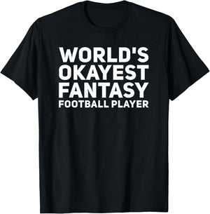 World's Okayest Fantasy Football Player Funny Draft Shirt T-Shirt - T-Shirt | Black