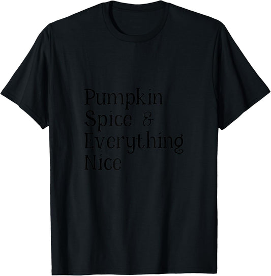 Pumpkin Spice and Everything Nice T-Shirt - T-Shirt | Black